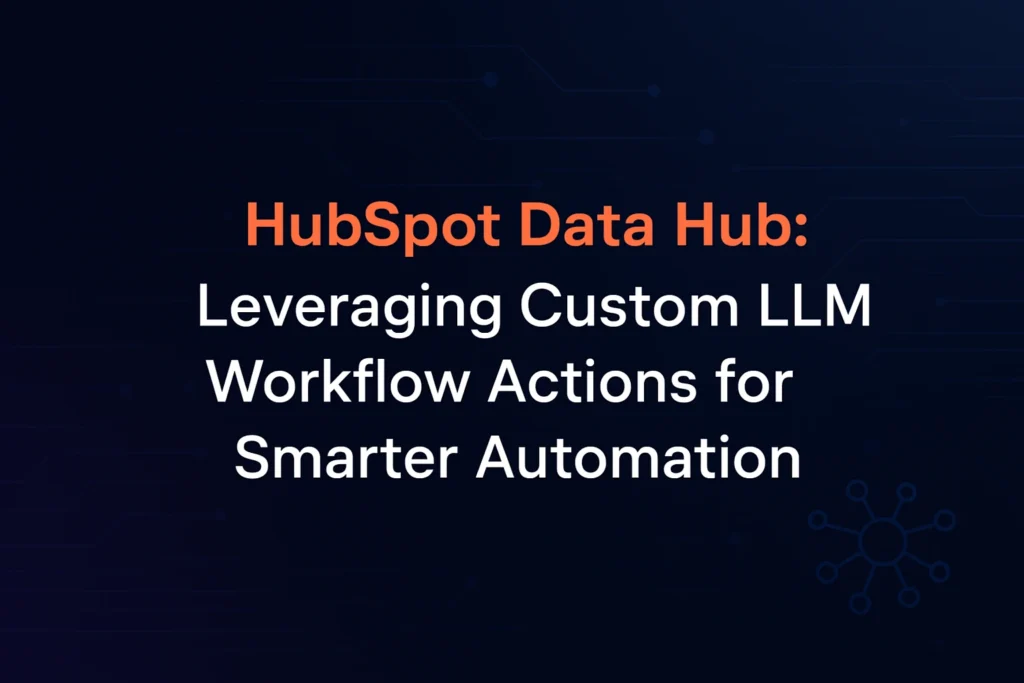 HubSpot Custom LLM Workflow Actions